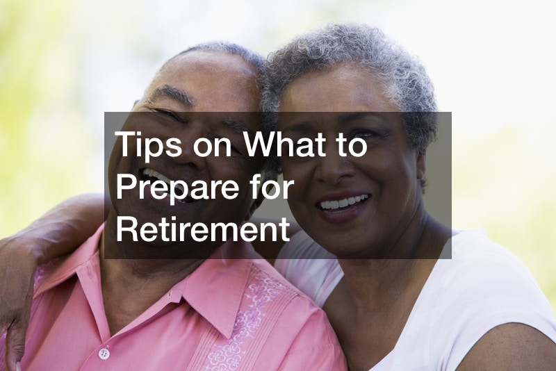 Tips on What to Prepare for Retirement