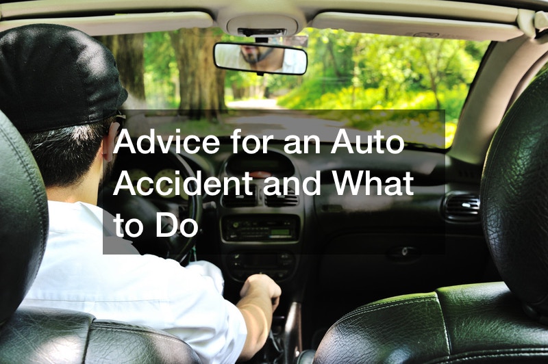 Advice for an Auto Accident and What to Do