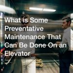 What is Some Preventative Maintenance That Can Be Done On an Elevator