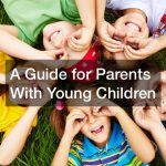 A Guide for Parents With Young Children