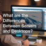 What are the Differences Between Servers and Desktops?