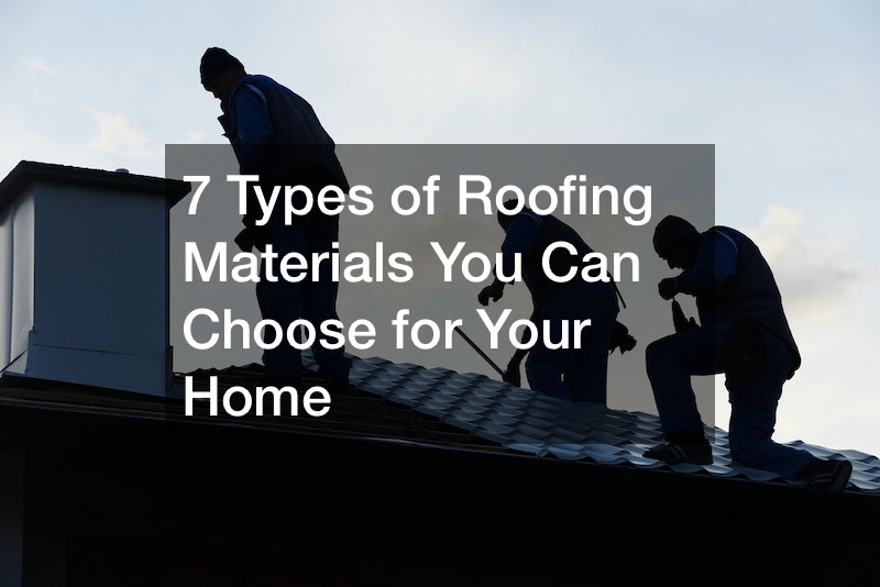 7 Types of Roofing Materials You Can Choose for Your Home