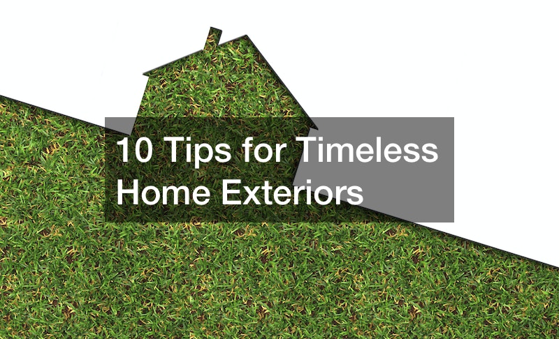 10 Tips for Timeless Home Exteriors