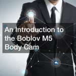 An Introduction to the Boblov M5 Body Cam