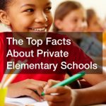 The Top Facts About Private Elementary Schools