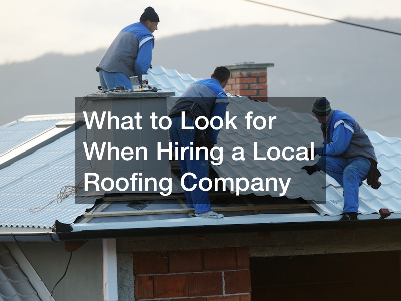 What to Look for When Hiring a Local Roofing Company