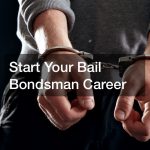 Start Your Bail Bondsman Career