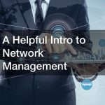 A Helpful Intro to Network Management