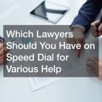 Which Lawyers Should You Have on Speed Dial for Various Help