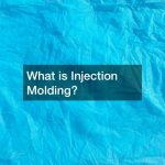 What is Injection Molding?