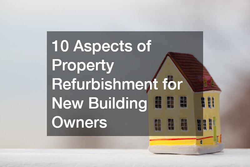 10 Aspects of Property Refurbishment for New Building Owners