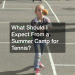 What Should I Expect From a Summer Camp for Tennis?