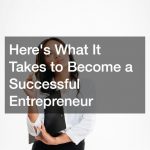 Heres What It Takes to Become a Successful Entrepreneur
