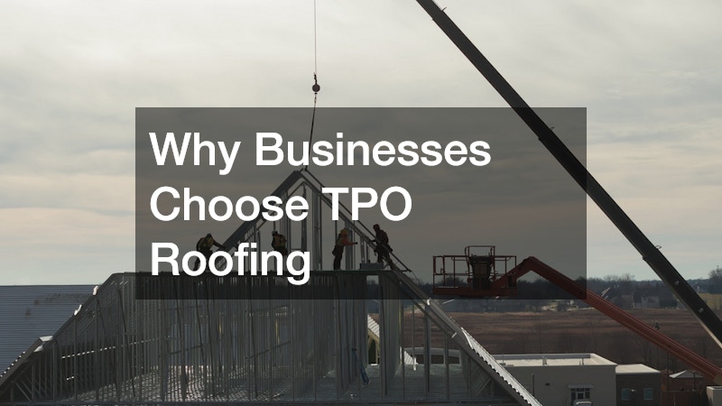 Why Businesses Choose TPO Roofing